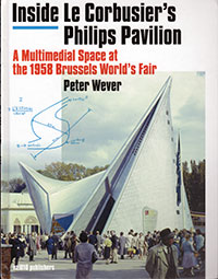 Inside Le Corbusier's Philips Pavilion: A Multimedial Space at the 1958 Brussels World's Fair