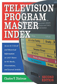 Television Program Master Index: Access to Critical and Historical Information on 1,927 Shows in 925 Books, Dissertations, and Journal Articles